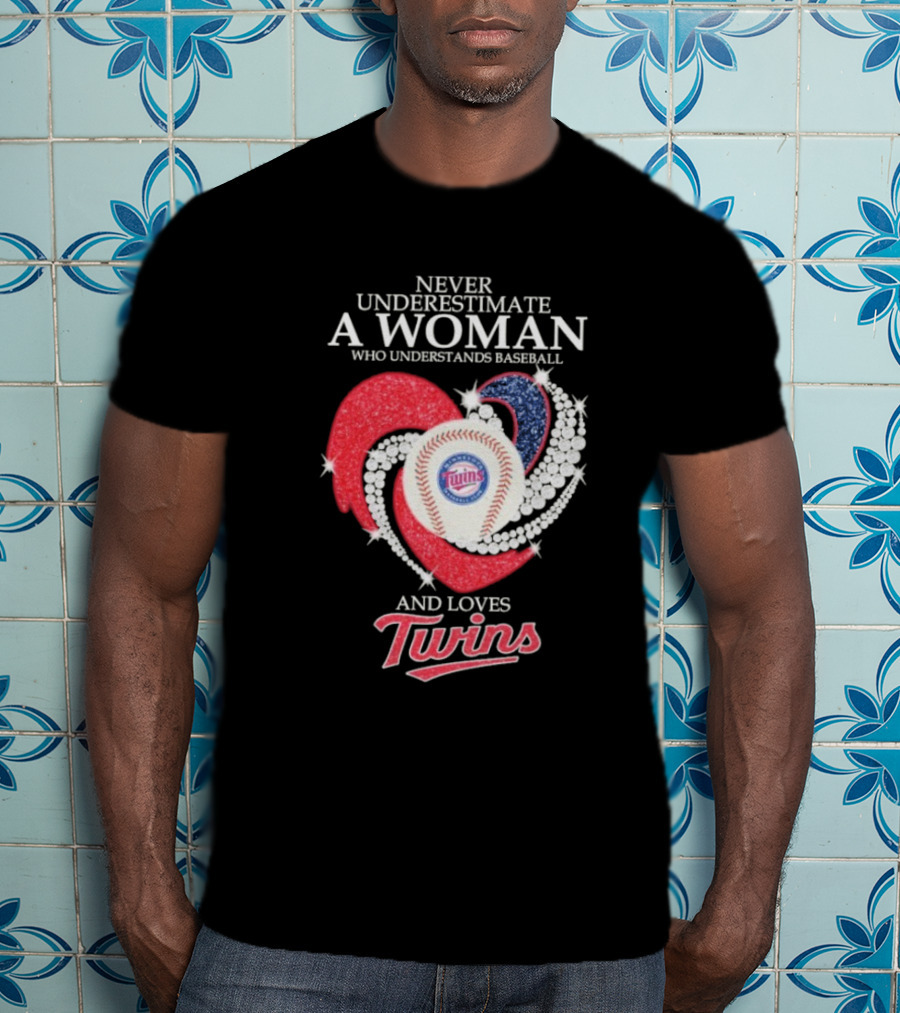 Never Underestimate A Woman Who Understands Baseball And Loves Twins T-Shirt