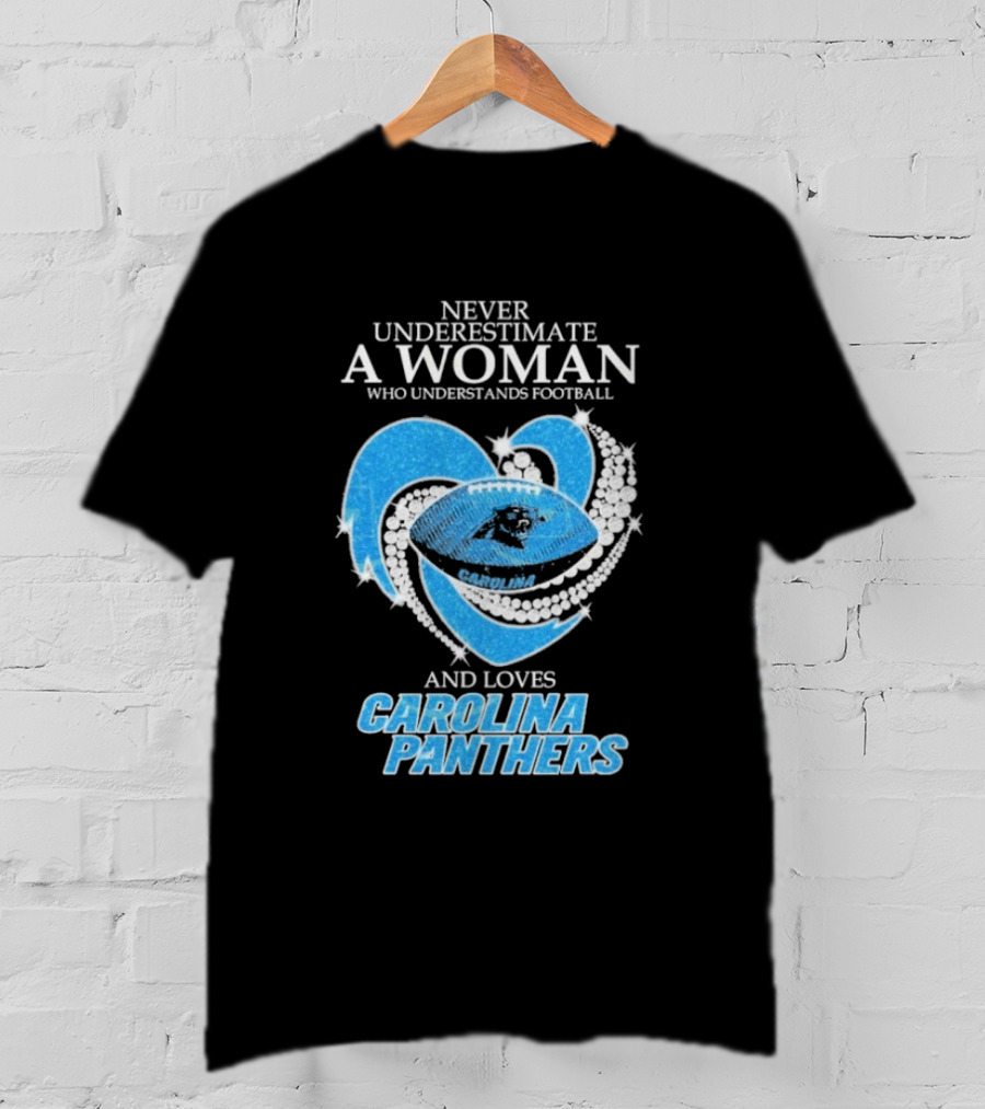 Never Underestimate A Woman Who Understands Football And Loves Carolina Panthers T-Shirt
