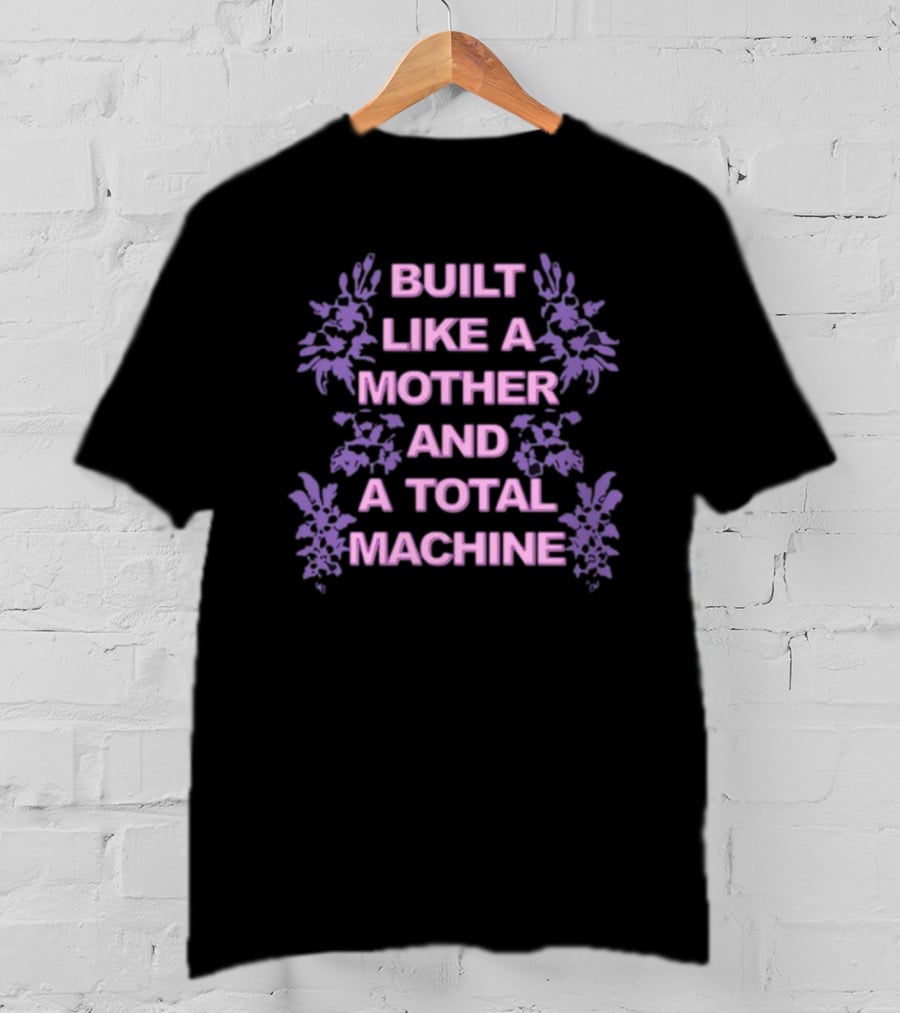 Built Like A Mother And A Total Machine Purple Floral T-Shirt