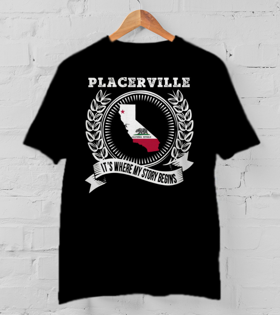 Placerville California It's Where My Story Begins Laurel Wreath State Map T-Shirt