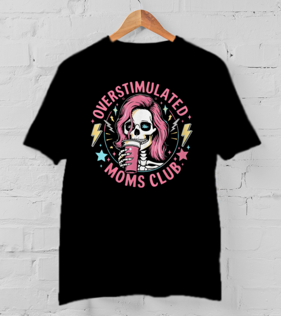 Overstimulated Moms Club Skull With Pink Hair And Drink T-Shirt