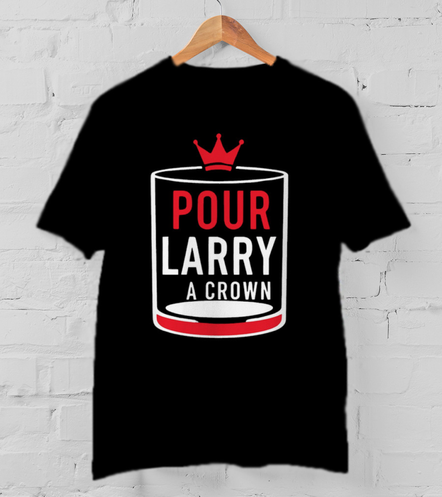 Pour Larry A Crown Whiskey Glass With Red Crown Icon T-Shirt