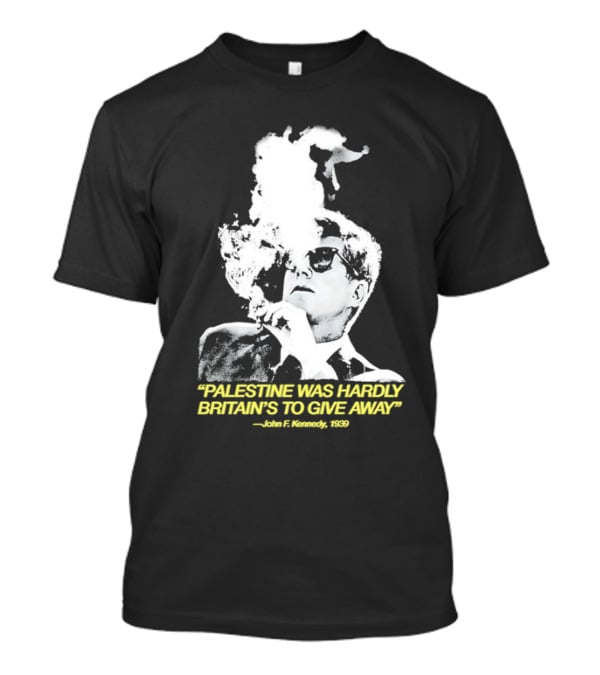 Palestine Was Hardly Britain’s To Give Away John F. Kennedy Smoke Vintage Style T-Shirt