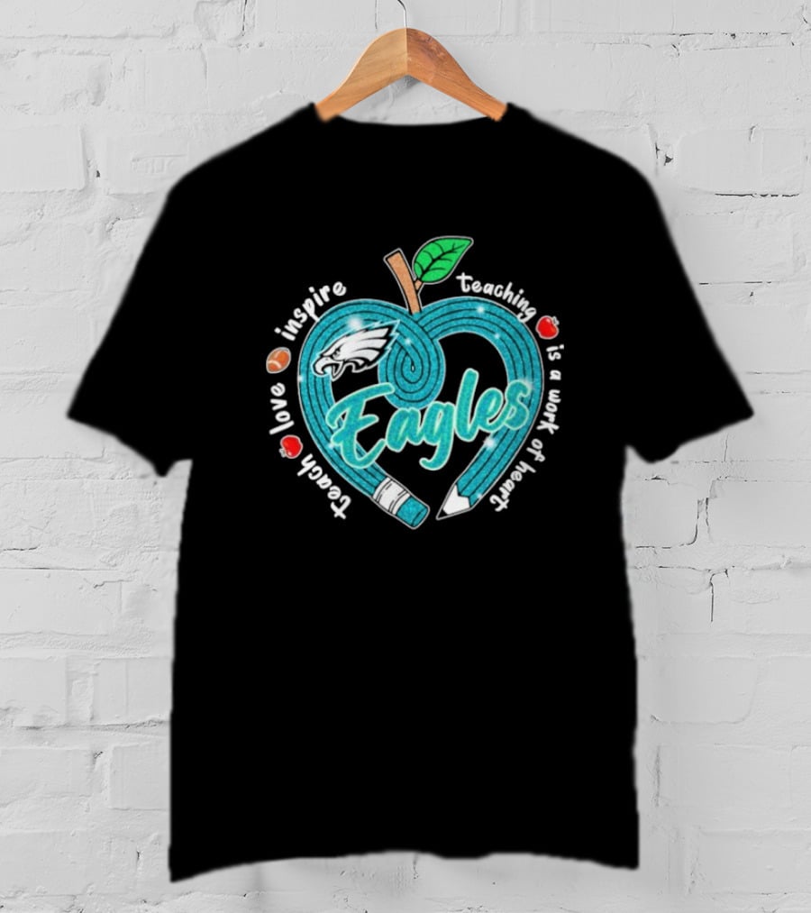 Philadelphia Eagles Teach Love Inspire Heartfelt Education Apple T-Shirt