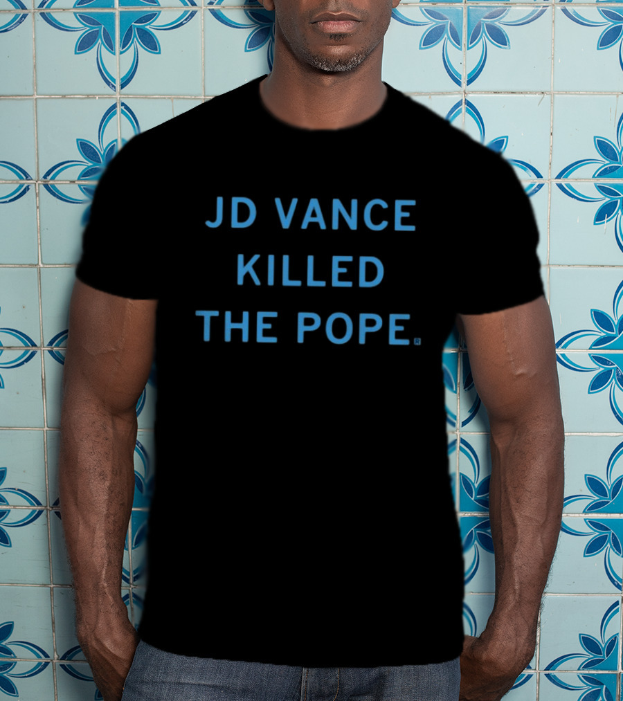 JD Vance Killed The Pope T-Shirt