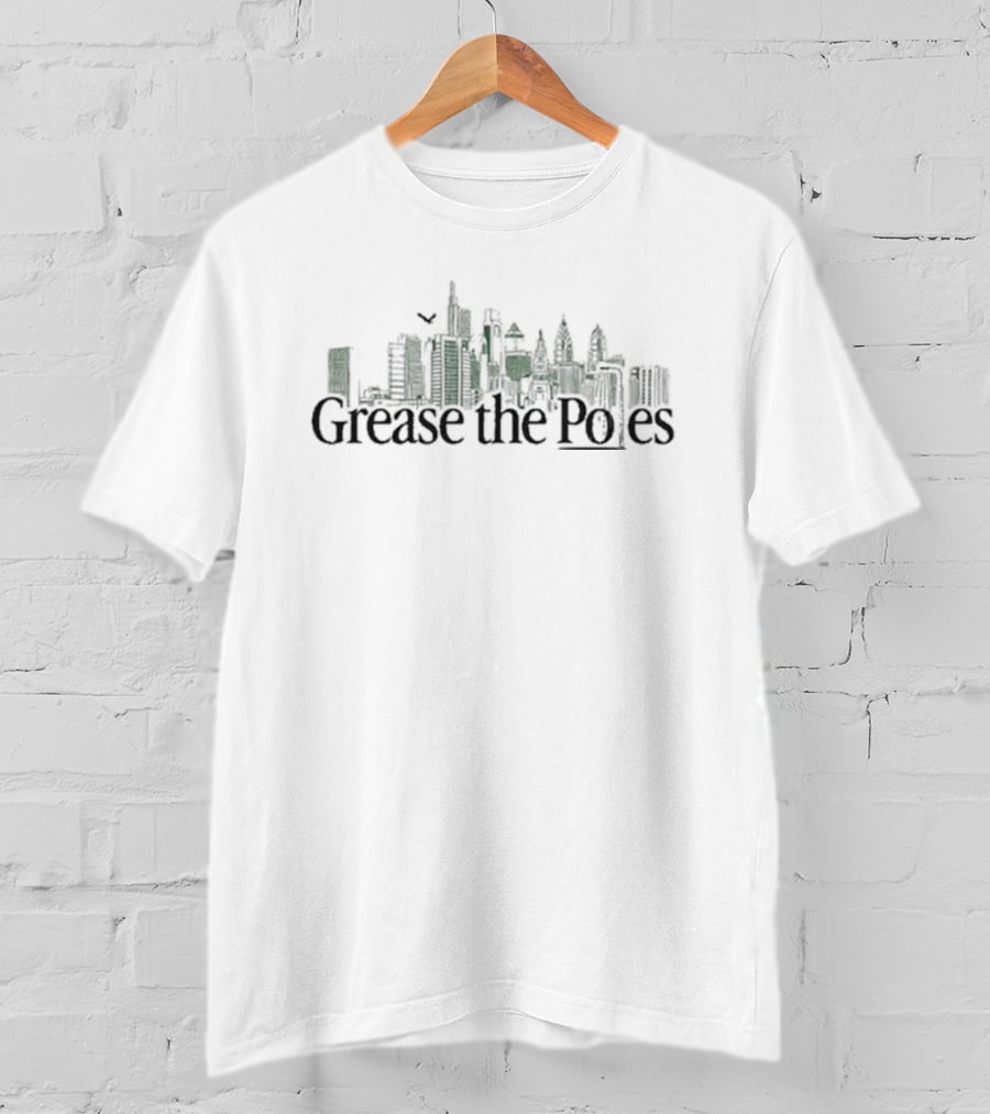 Grease The Poles Philly Skyline Outline T-Shirt