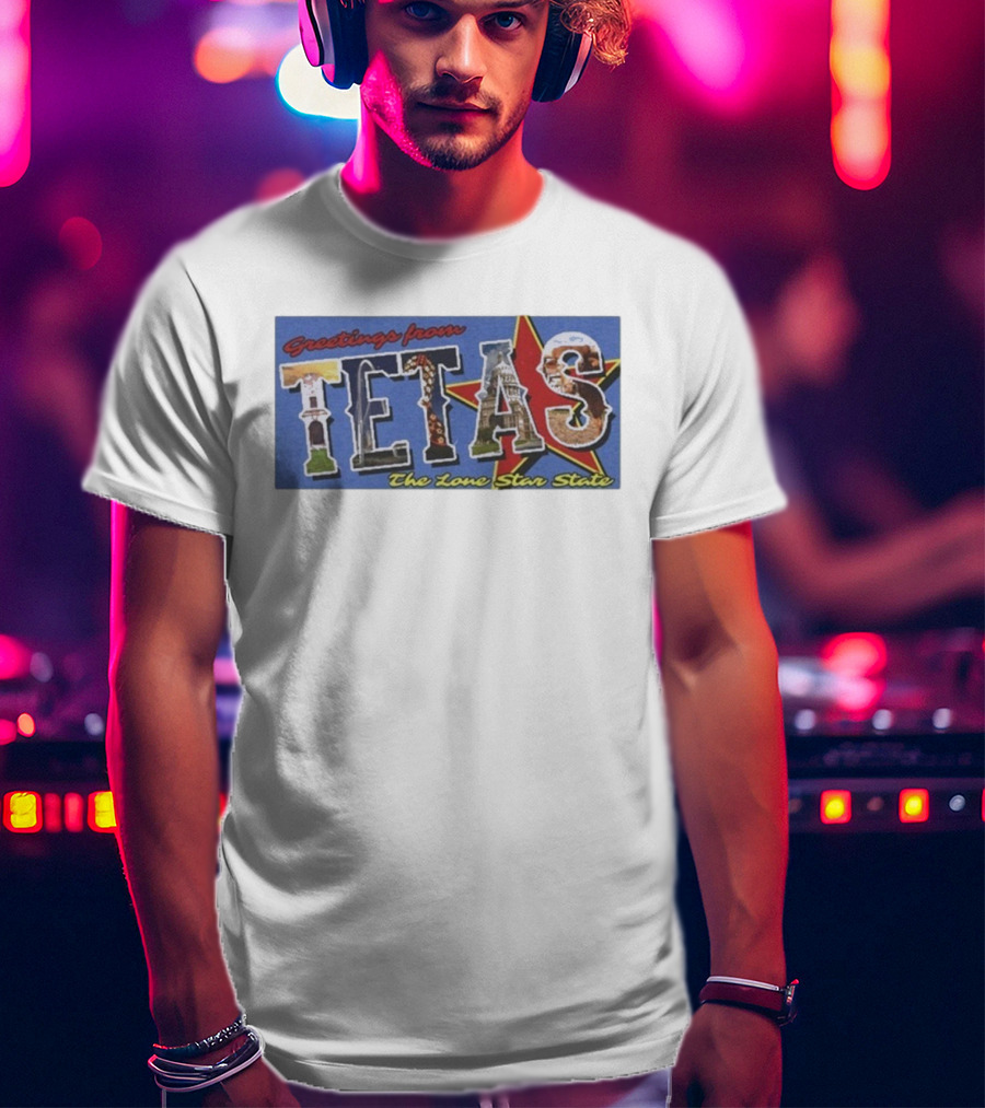 Greetings From Tetas The Lone Star State Texas Rangers T-Shirt