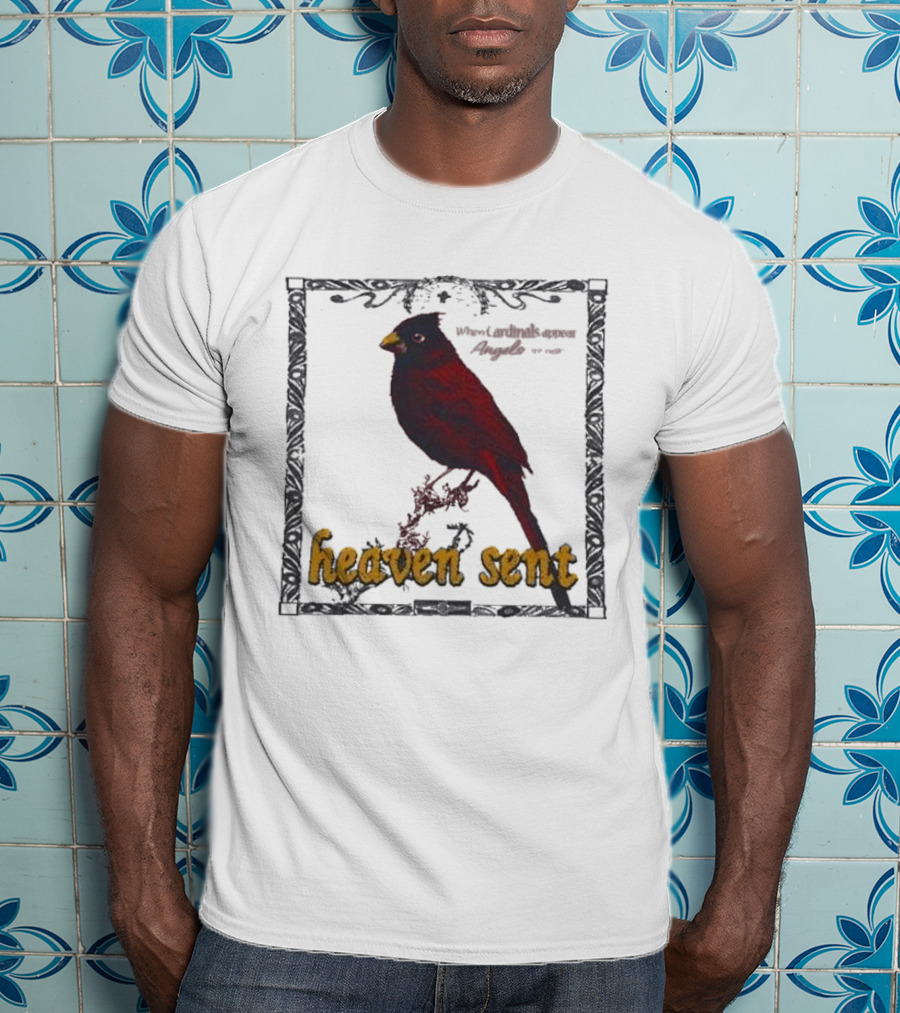 Heaven Sent When Cardinals Appear Angels Are Near T-Shirt