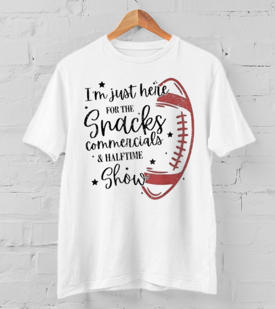 I'm Just Here For The Snacks Commercials & Halftime Show Football T-Shirt