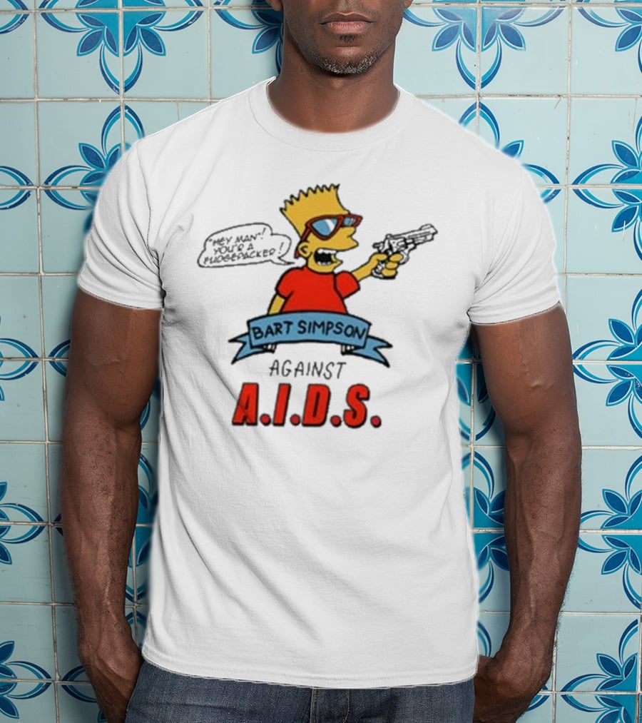 Bart Simpson Hey Man Your A Fudge Packer Against Aids T-Shirt