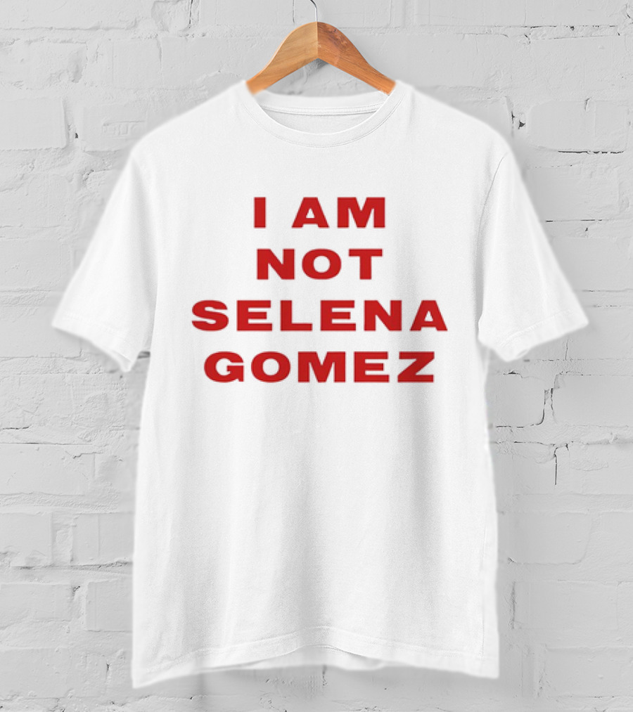 I Am Not Selena Gomez T-Shirt