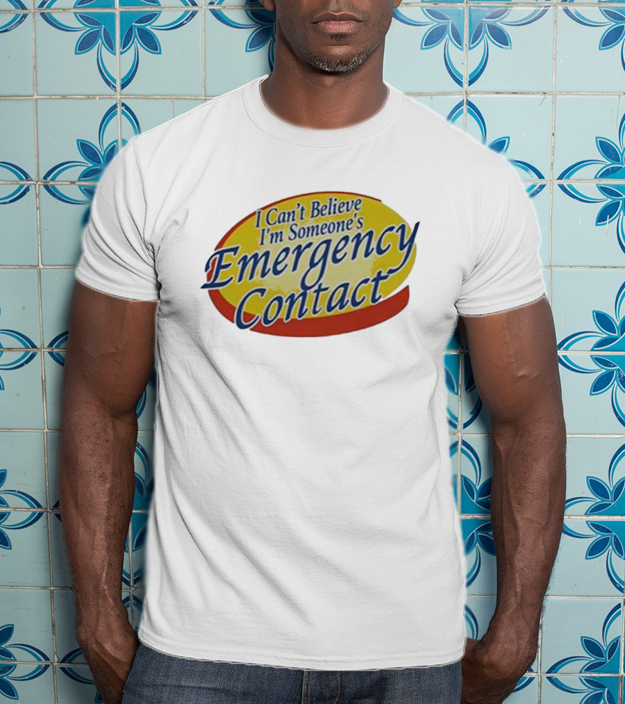 I Can’t Believe I’m Someone’s Emergency Contact Retro Parody Logo T-Shirt