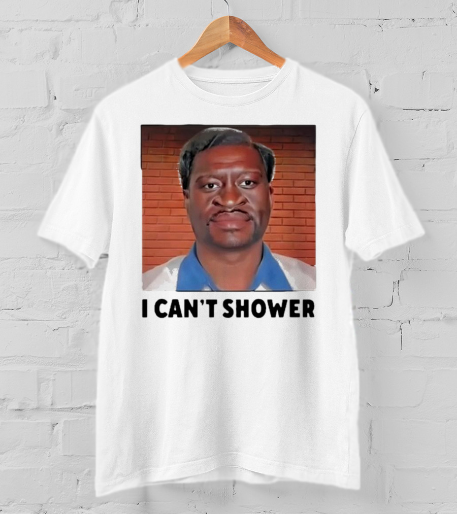 I Can’t Shower George Floyd T-Shirt