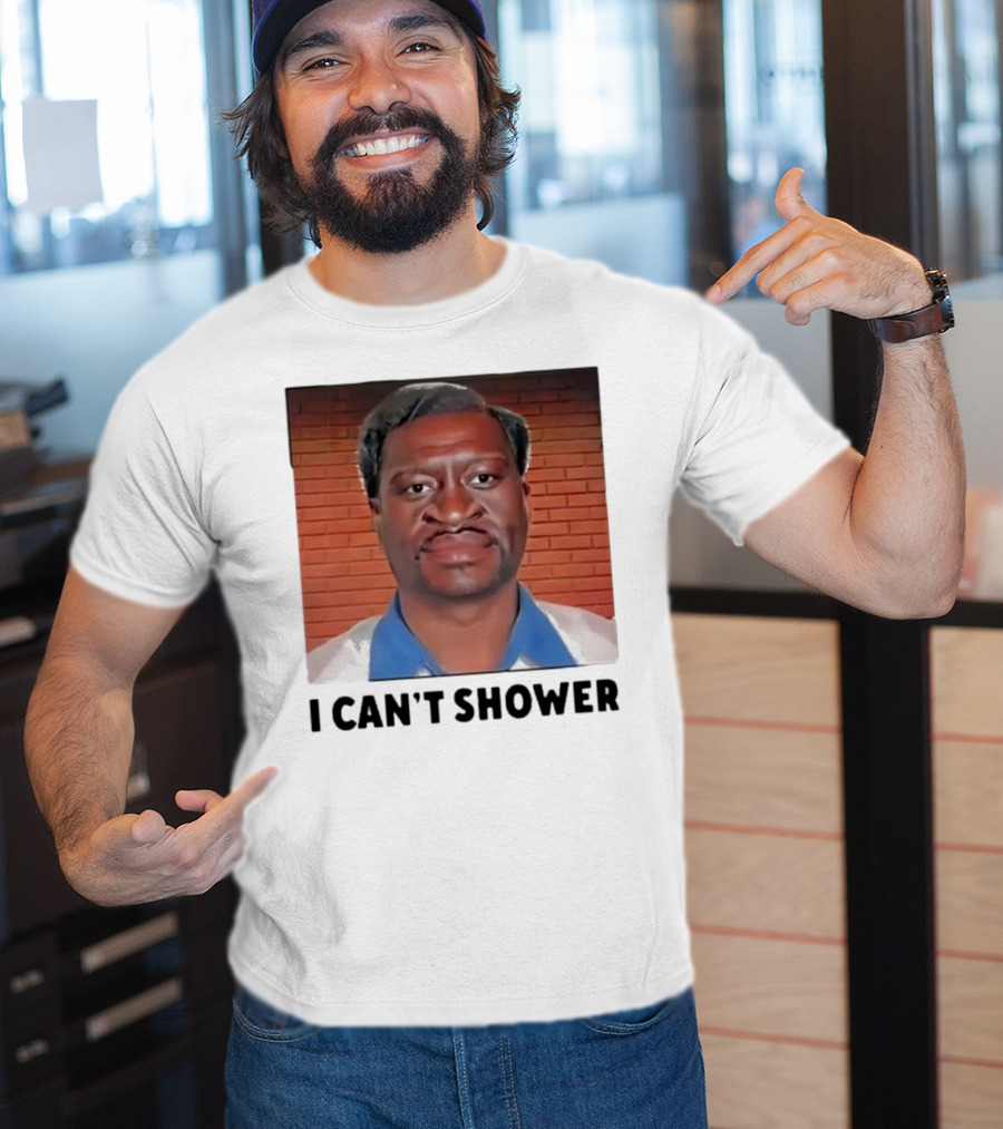 I Can’t Shower George Floyd T-Shirt