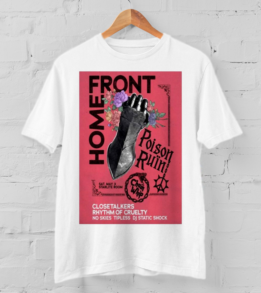 Homefront May 3 Starlite Room Chain Whip Poison Ruin Closetalkers Rhythm Of Cruelty No Skies Tipless DJ Static Shock T-Shirt