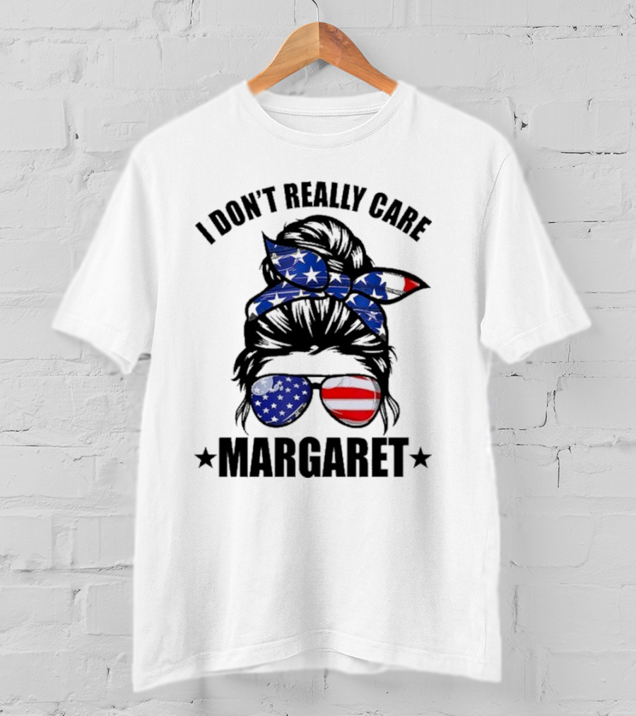 I Dont Really Care Margaret T-Shirt