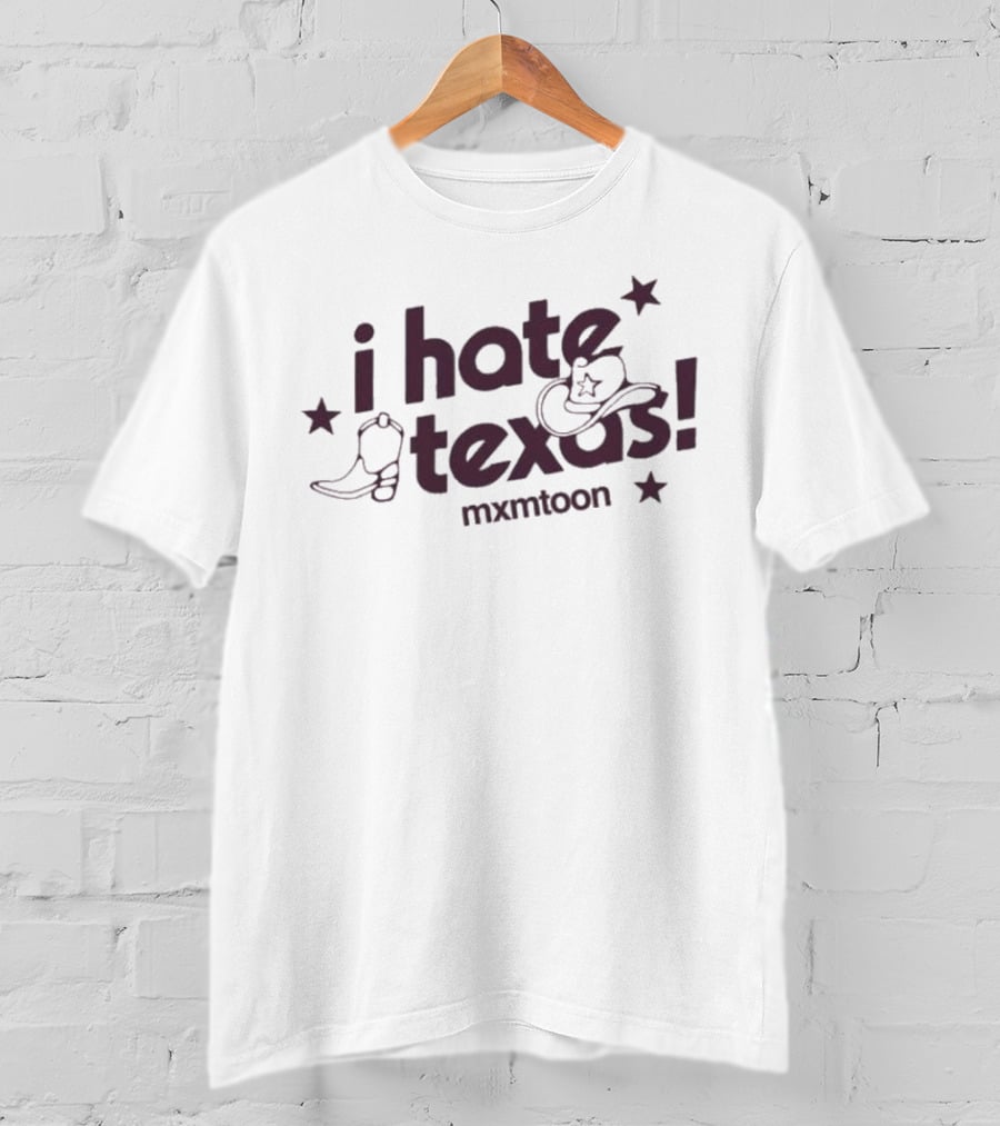 I Hate Texas Mxmtoon Cowboy Boots And Hat With Stars T-Shirt