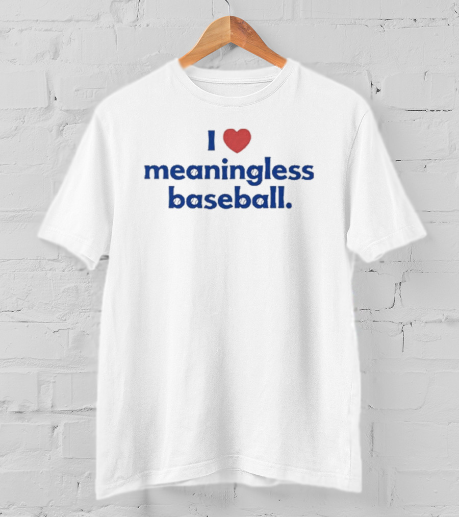 I Love Heart Meaningless Baseball T-Shirt