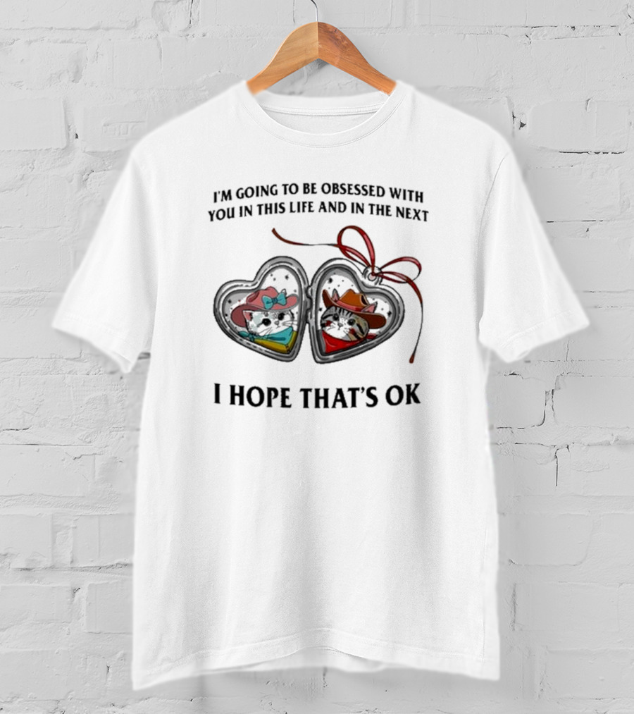 I’m Going To Be Obsessed With You In This Life And In The Next I Hope That’s Ok Mickey And Minnie Silhouettes T-Shirt
