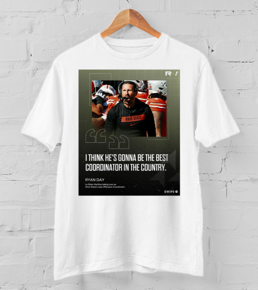 Ryan Day On Brian Hartline Ohio State Best Coordinator In The Country T-Shirt