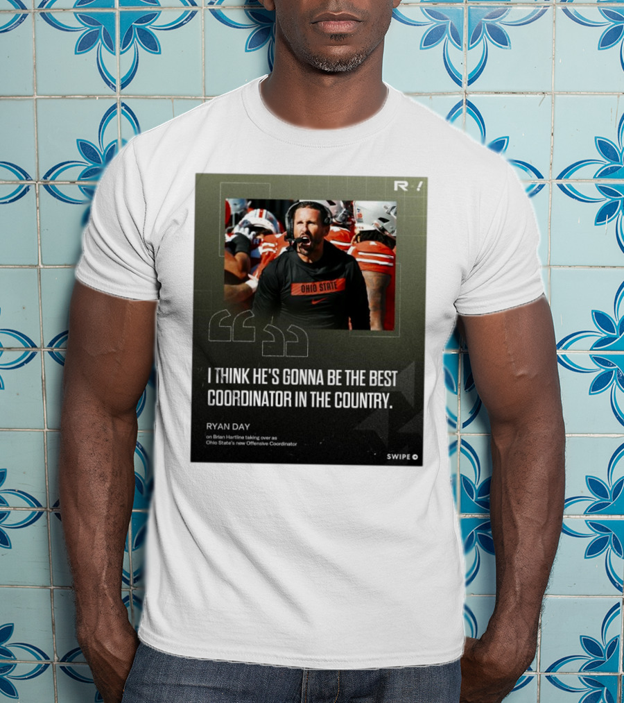 Ryan Day On Brian Hartline Ohio State Best Coordinator In The Country T-Shirt