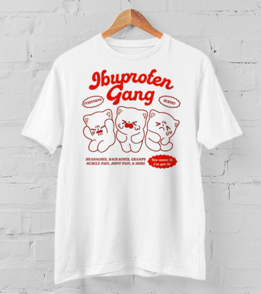 Ibuprofen Gang Headaches Backaches Cramps Muscle Pain Joint Pain & More Cute Bear Cartoon T-Shirt