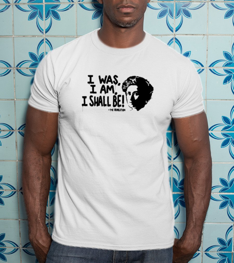 I Was I Am I Shall Be The Revolution Frida Kahlo Portrait T-Shirt
