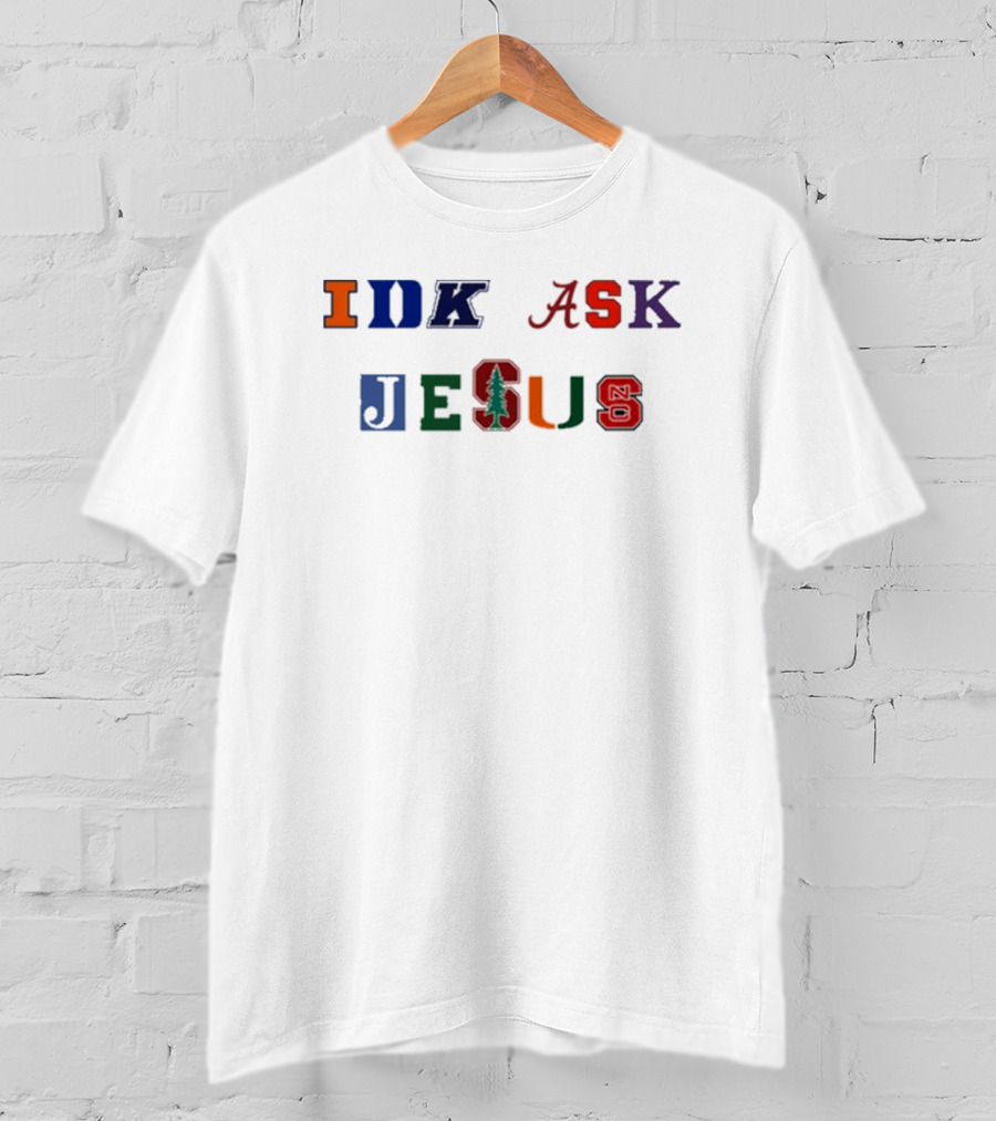 IDK ASK JESUS College Style Lettering With Iconic Sports Logos T-Shirt