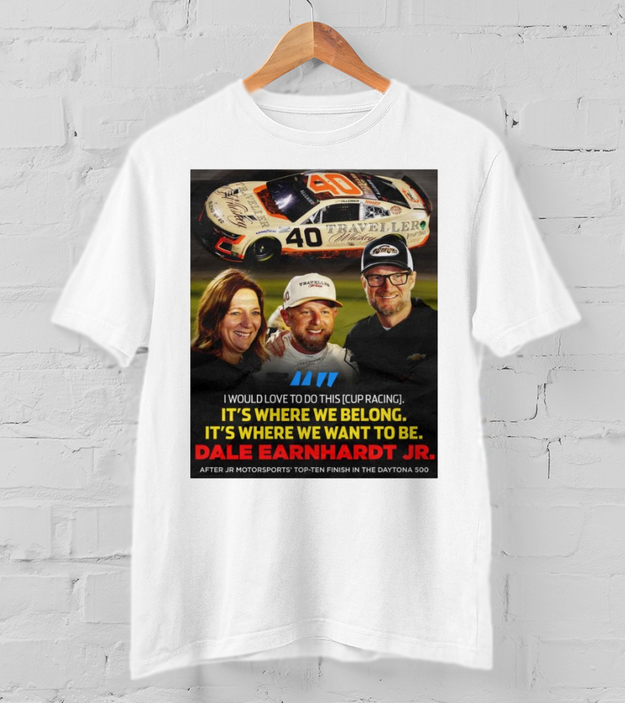 Traveller 40 Cup Racing Dale Earnhardt Jr It's Where We Belong T-Shirt