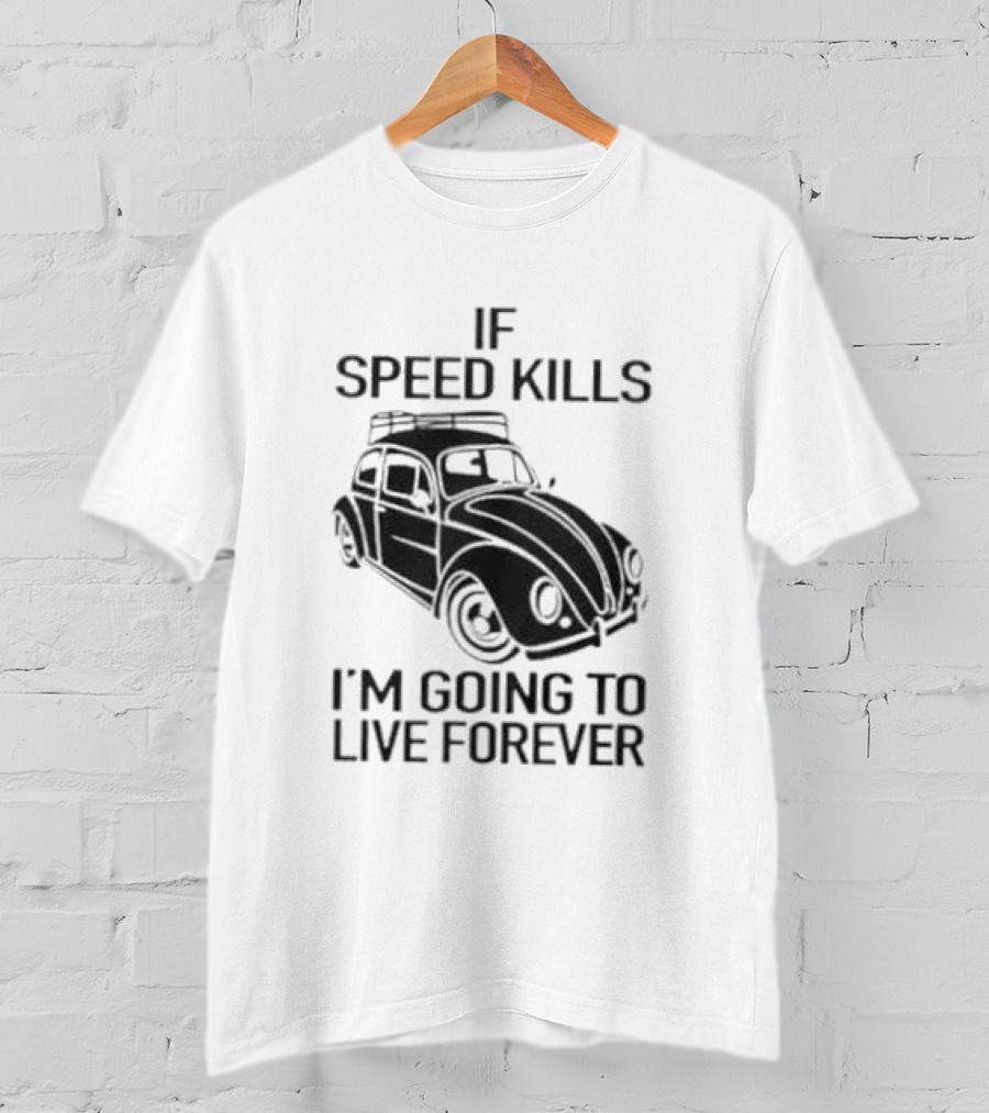 If Speed Kills I’m Going To Live Forever Vintage Car T-Shirt