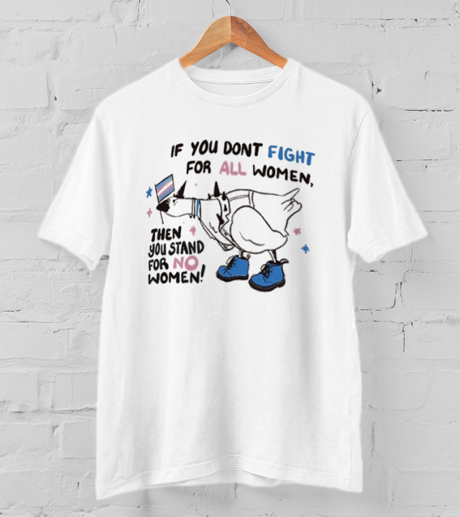 If You Don’t Fight For All Women Then You Stand For No Women Colorful Boot Graphic T-Shirt