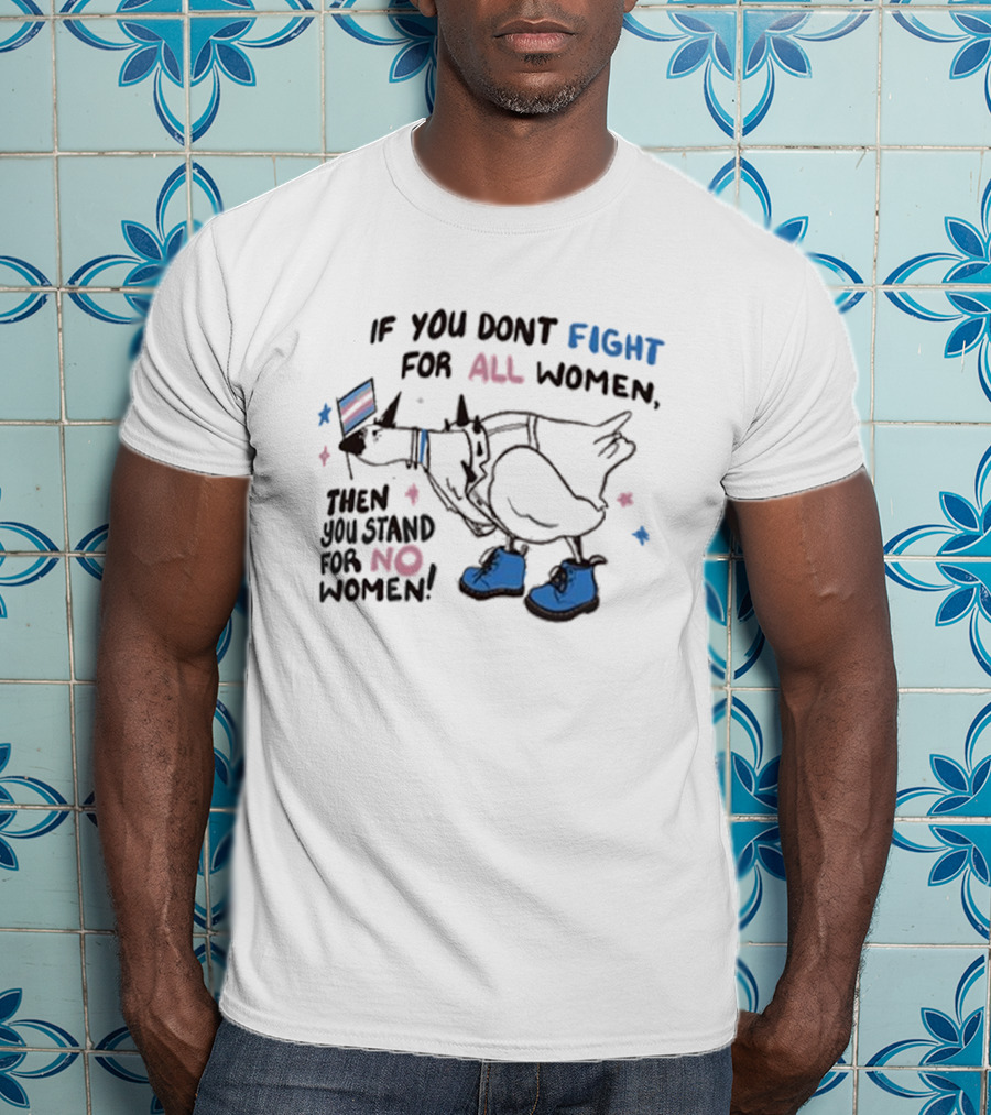 If You Don’t Fight For All Women Then You Stand For No Women Colorful Boot Graphic T-Shirt