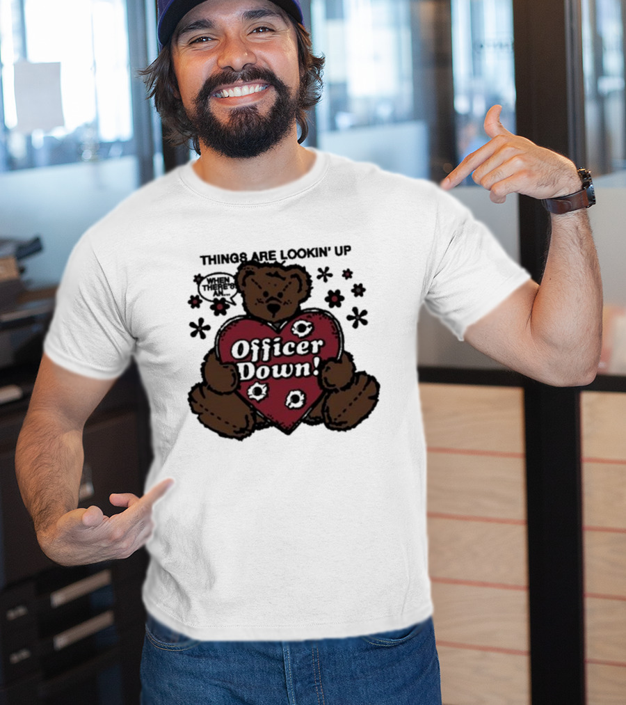 Kate Bush's Husband Things Are Lookin' Up Teddy Bear Officer Down T-Shirt