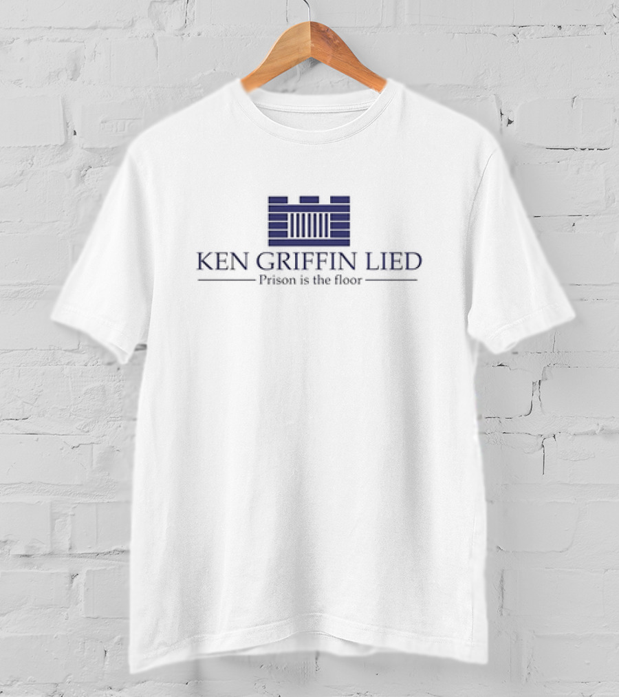 Ken Griffin Lied Prison Is The Floor Building Bars T-Shirt