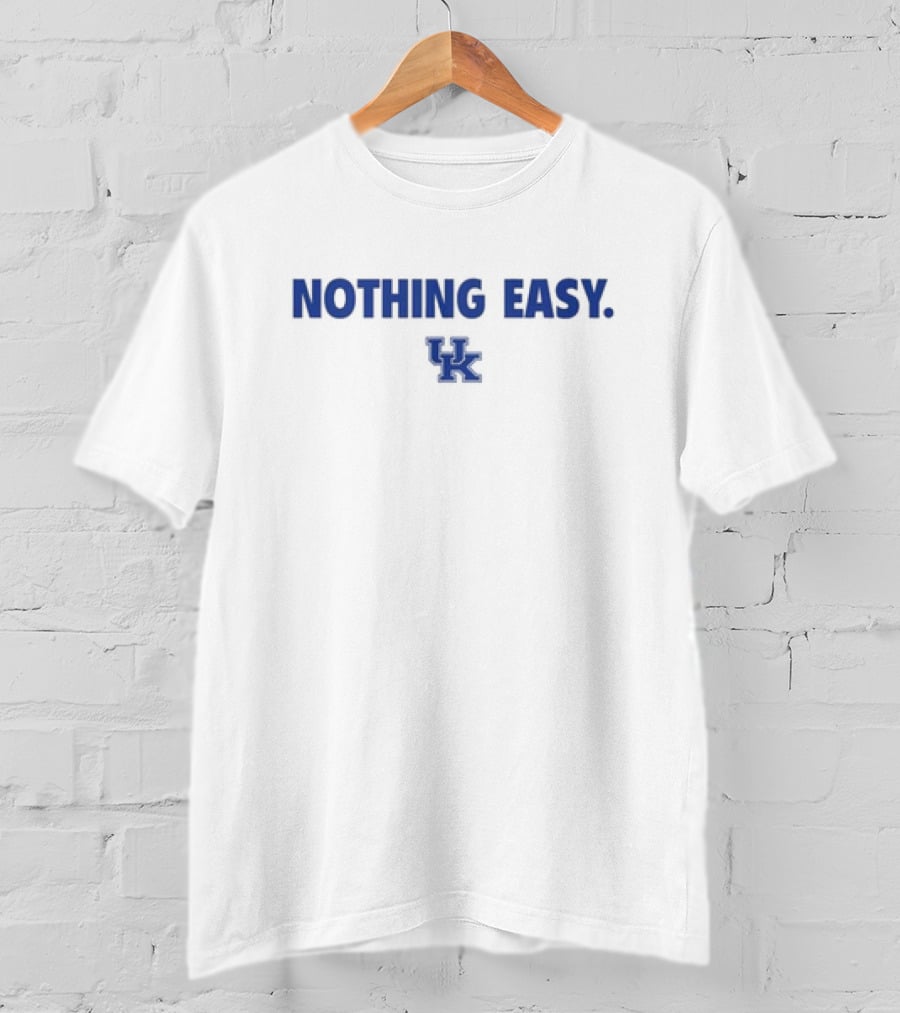Kentucky Wildcats Nothing Easy UK T-Shirt