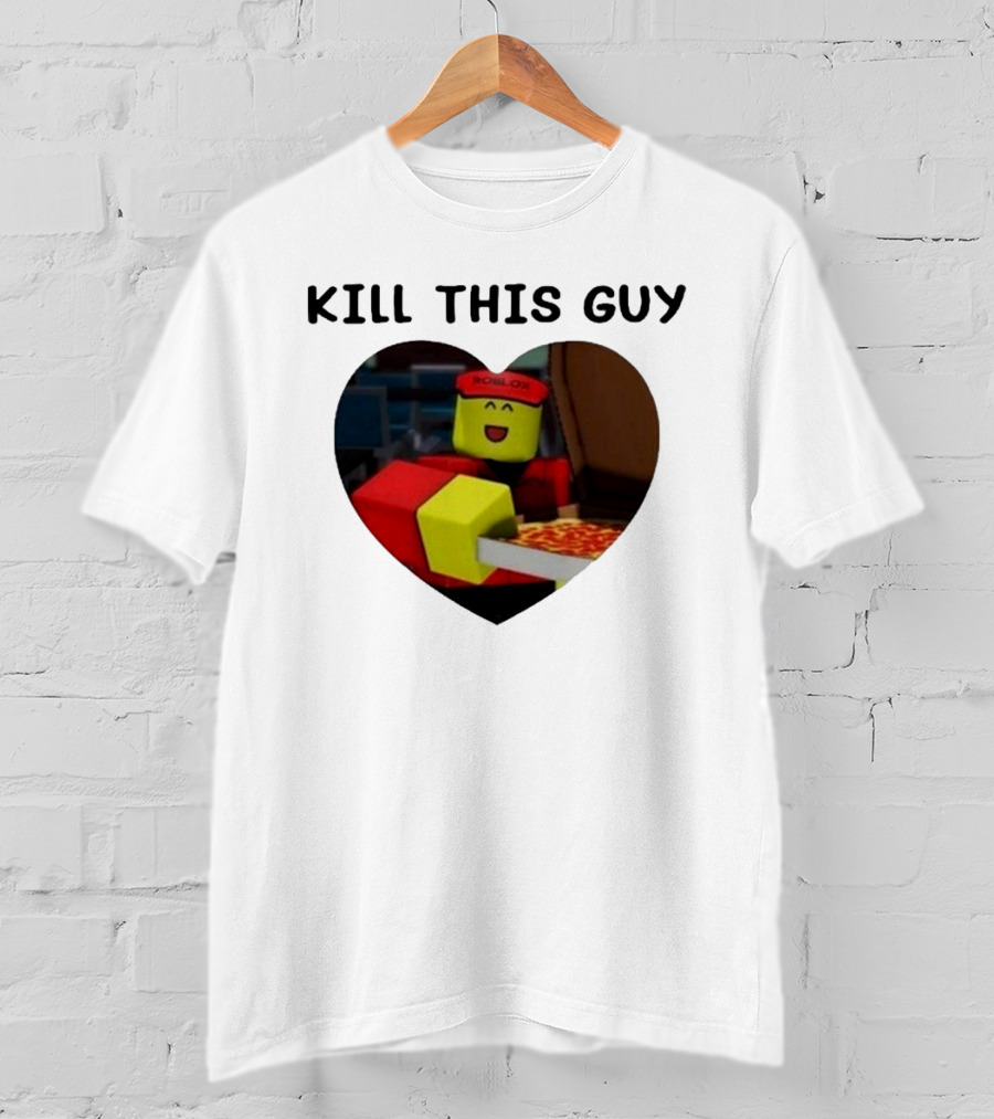 Kill This Guy Roblox Pizza Heart T-Shirt