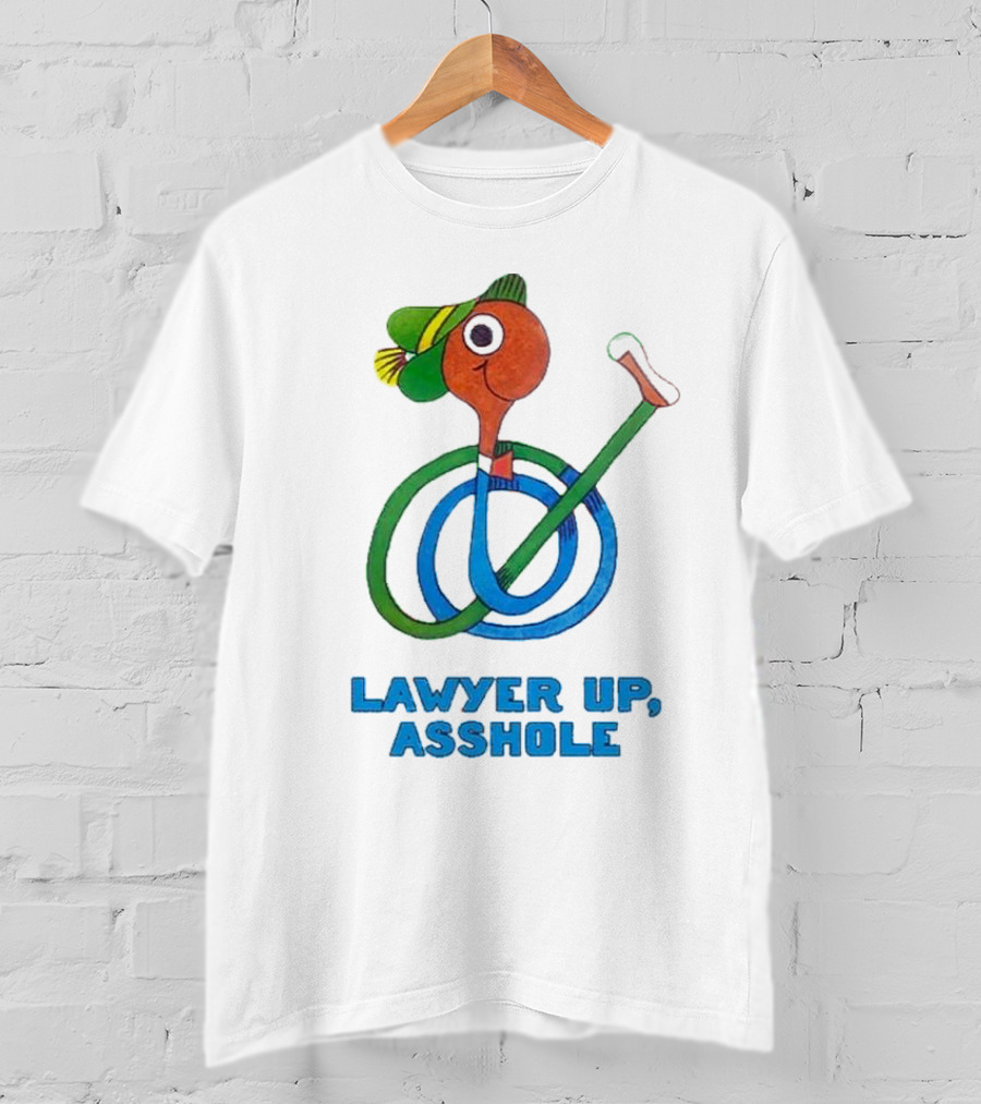Lawyer Up Asshole T-Shirt