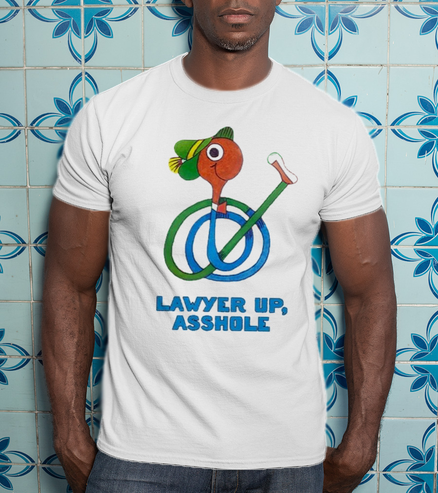 Lawyer Up Asshole T-Shirt