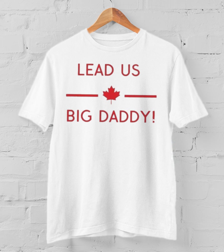 Lead US Big Daddy Canada Maple Leaf T-Shirt