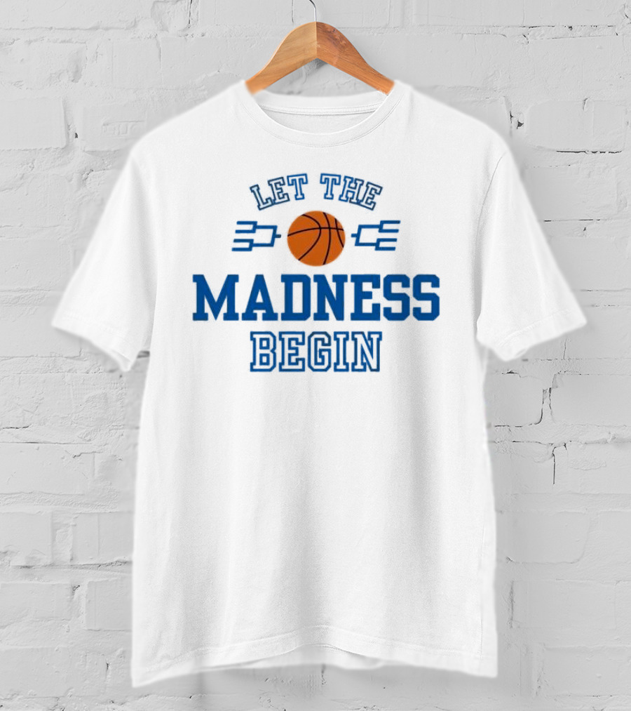 Let The Basketball March Madness Begin T-Shirt