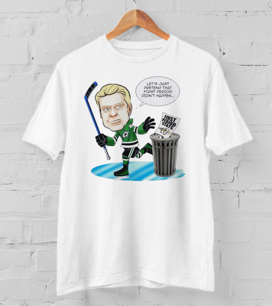 Let's Just Pretend That First Period Didn't Happen Mikael Granlund Dallas Stars Hockey Trash Can First Period Stats T-Shirt