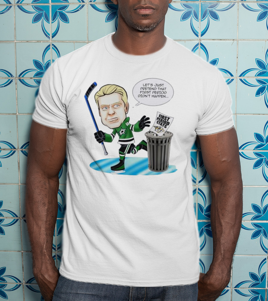 Let's Just Pretend That First Period Didn't Happen Mikael Granlund Dallas Stars Hockey Trash Can First Period Stats T-Shirt