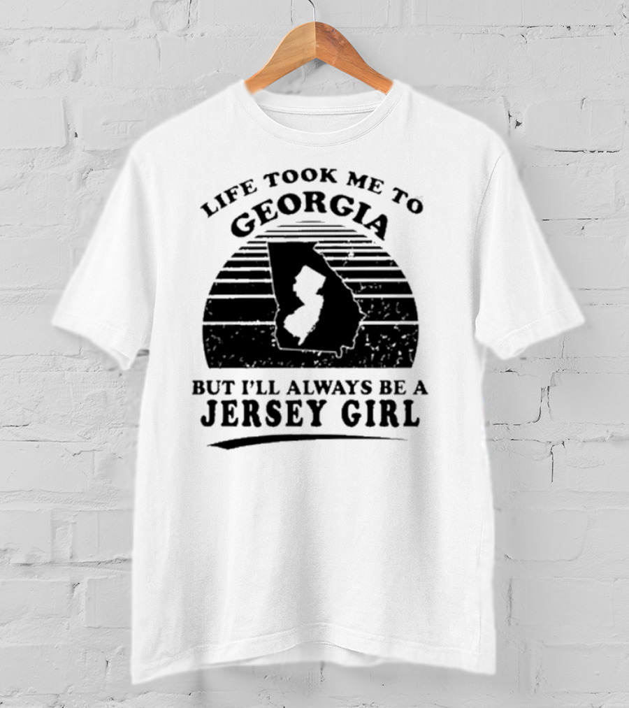 Life Took Me To Georgia But I’ll Always Be A Jersey Girl Retro Style T-Shirt