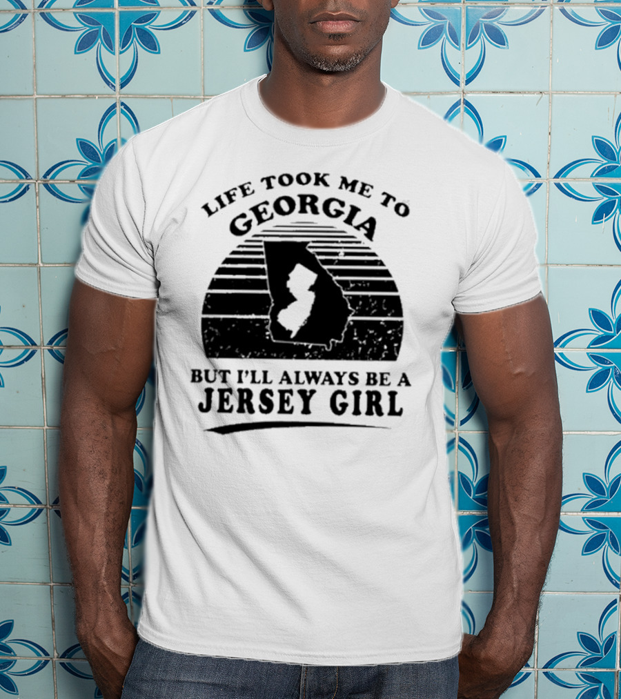 Life Took Me To Georgia But I’ll Always Be A Jersey Girl Retro Style T-Shirt