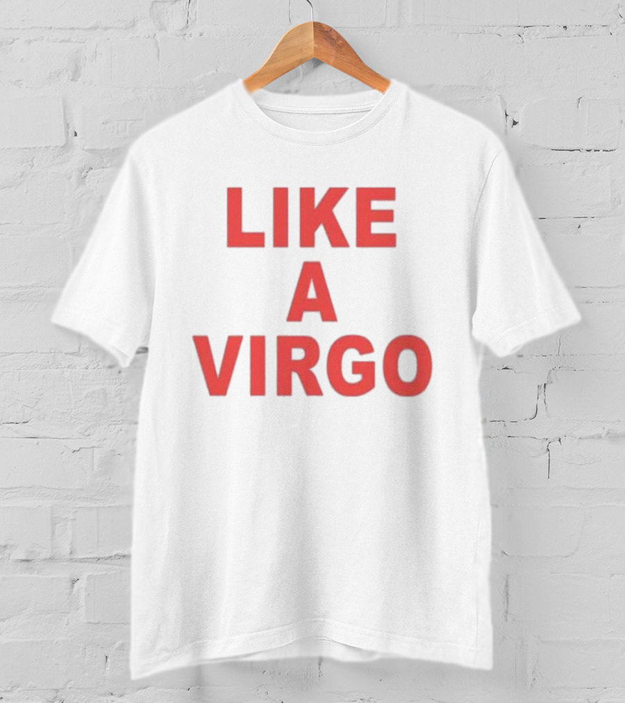 Like A Virgo T-Shirt