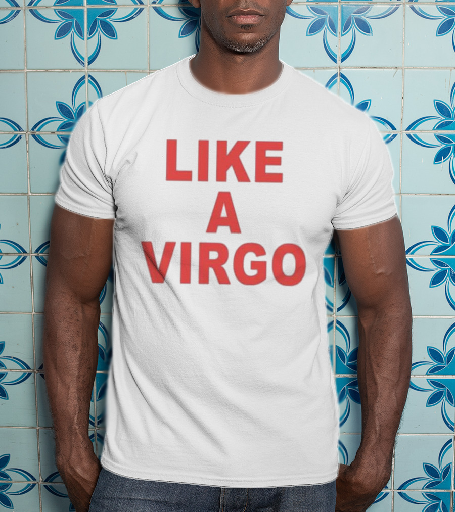 Like A Virgo T-Shirt