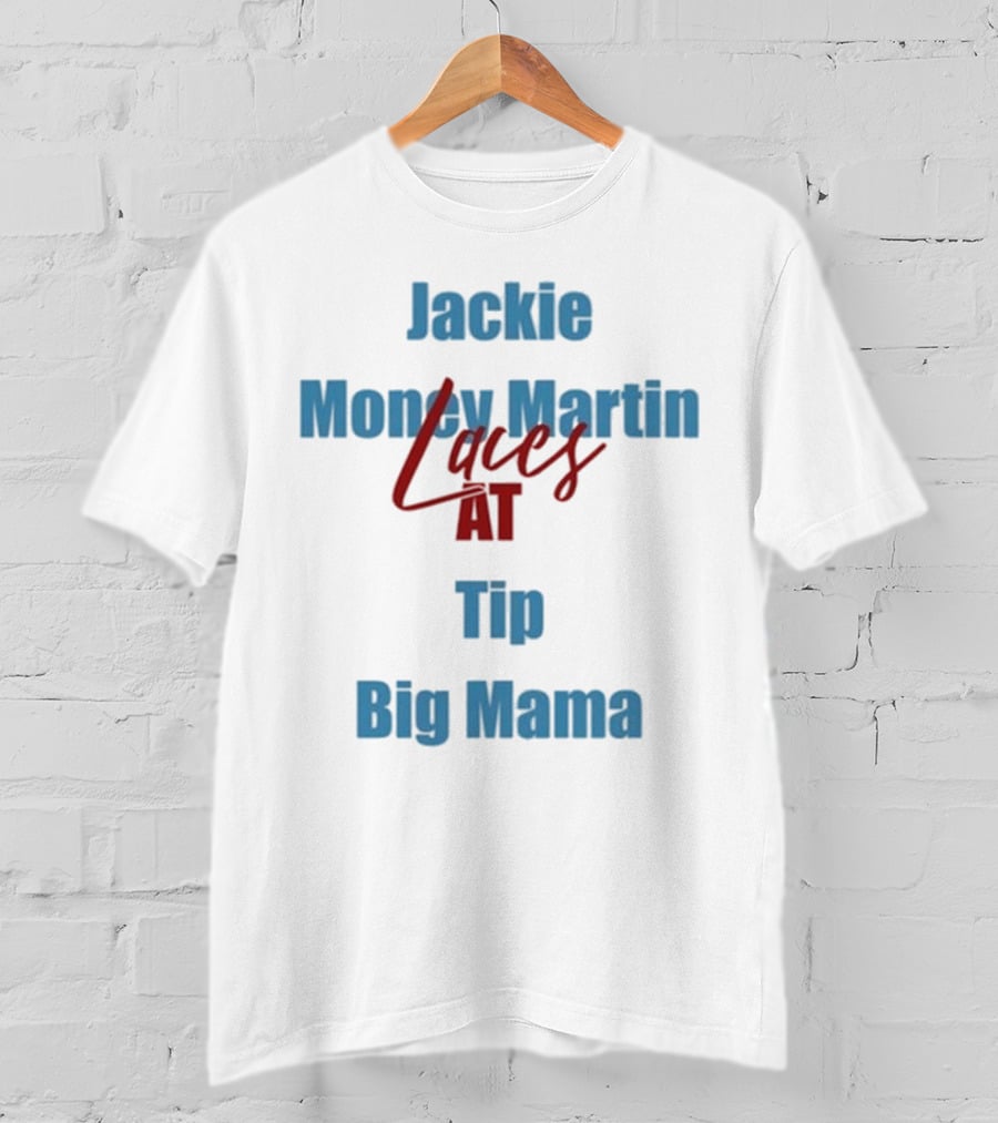Jackie Money Martin Laces At Tip Big Mama T-Shirt
