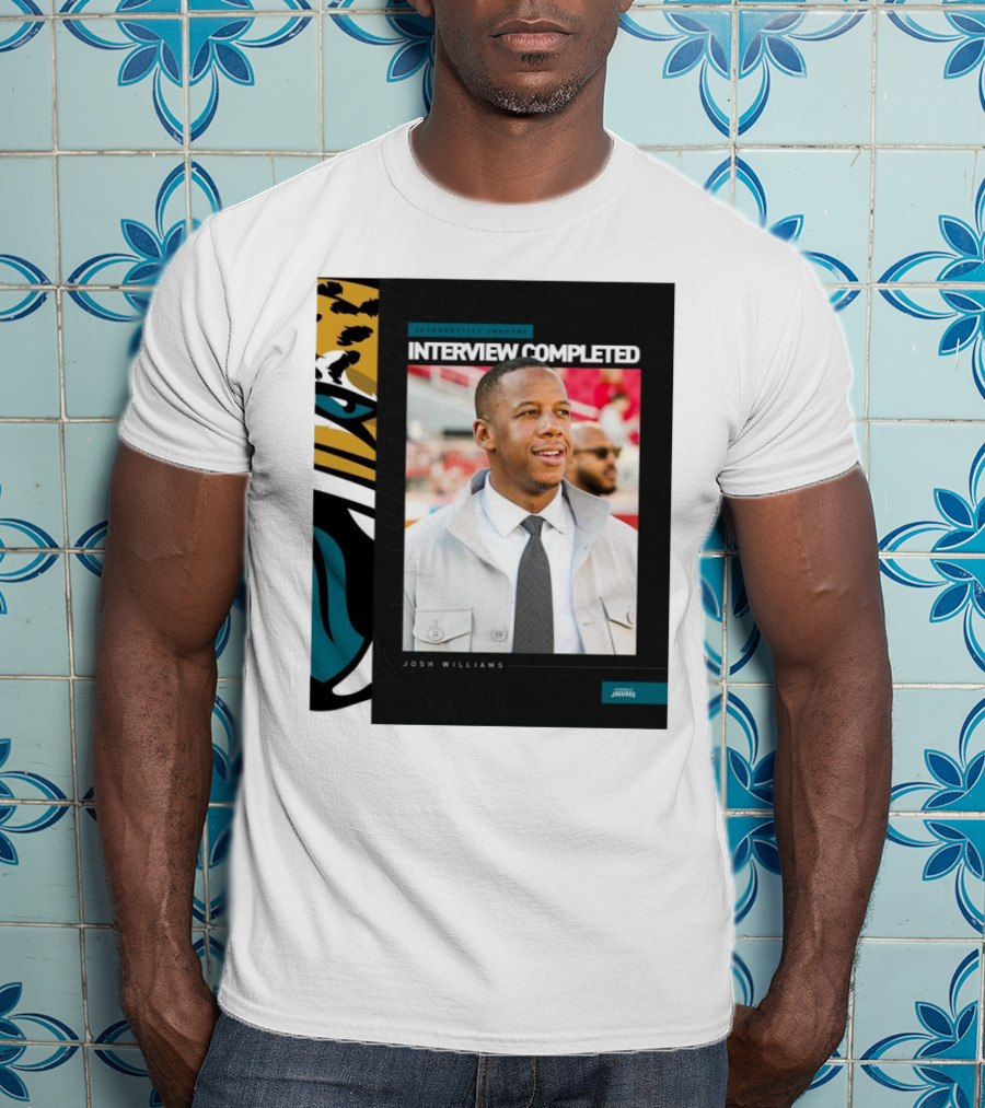 Jacksonville Jaguars Interview Completed Josh Williams General Manager Position T-Shirt