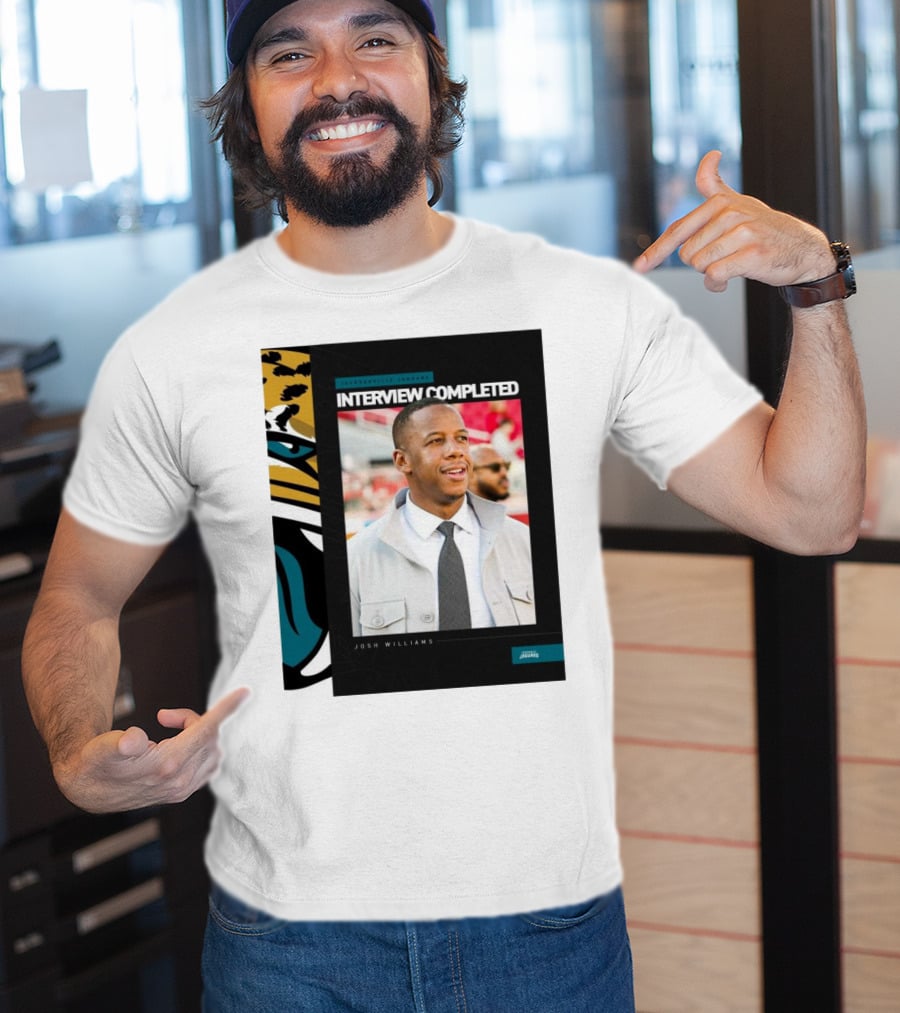 Jacksonville Jaguars Interview Completed Josh Williams General Manager Position T-Shirt