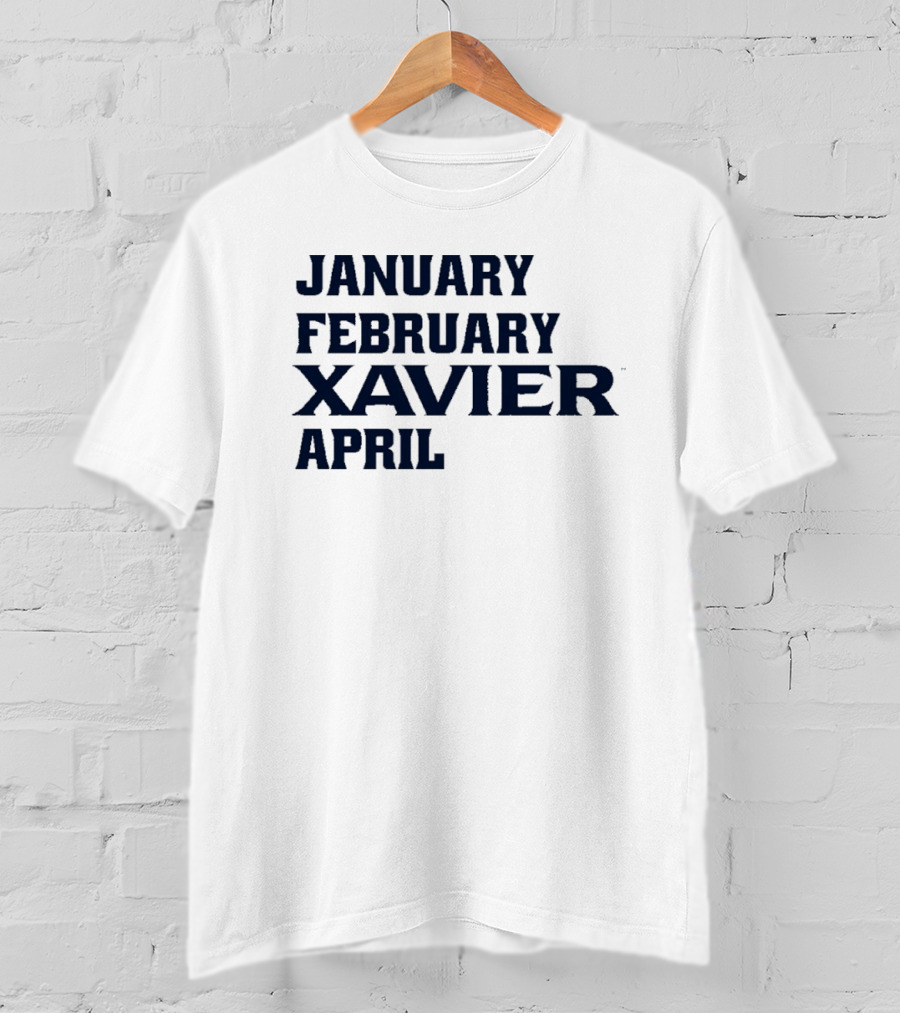January February Xavier Musketeers April NCAA Basketball Fan Apparel T-Shirt